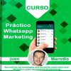 Curso Práctico Whatsapp Marketing – Juan Merodio