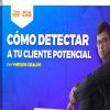 Cómo Detectar a tu Cliente Potencial – Yheison Giraldo