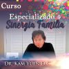 Curso Especializado 4 Sinergia Familia - Dr. Kam Yuen