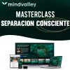 Curso MasterClass Separación Consciente – Mindvalley