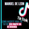 Como hacerte viral en TikTok sin morir en el Intento - Manuel de Leon
