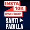 Insta 10K WorkShop – Santi Padilla