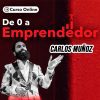De 0 a emprendedor – Carlos Muñoz
