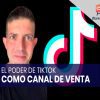El poder de TikTok como canal de venta y conversión de Raúl Ordóñez